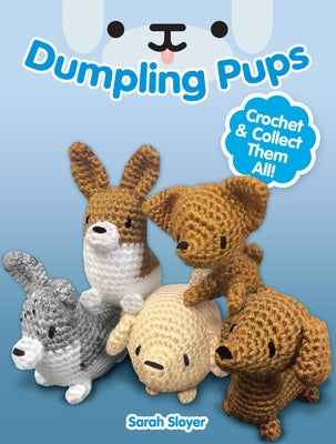 Dumpling Pups: Crochet and Collect Them All! Paperback Dover Publications
