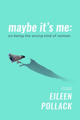 Maybe It's Me: On Being the Wrong Kind of Woman Paperback Delphinium Books
