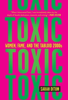 Toxic: Women, Fame, and the Tabloid 2000s Paperback Abrams Press