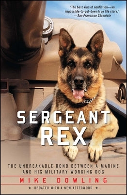 Sergeant Rex: The Unbreakable Bond Between a Marine and His Military Working Dog Paperback Atria Books