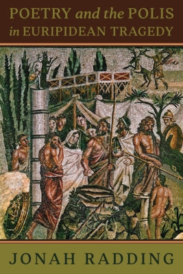 Poetry and the Polis in Euripidean Tragedy Paperback Harvard University Press