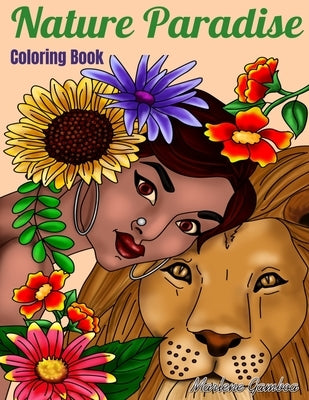 Coloring Book: Nature Paradise: Coloring book for adults with 25 drawings women faces of the world surrounded by nature, flowers and Paperback Independently Published