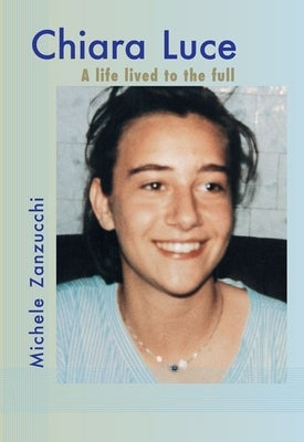 Chiara Luce: A Life Lived to the Full Paperback New City Press
