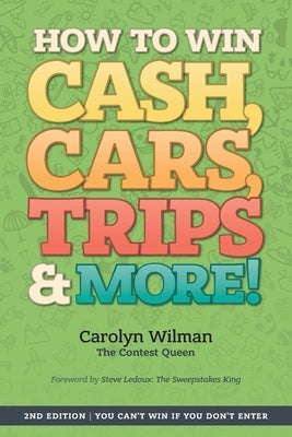 How To Win Cash, Cars, Trips & More!: 2nd Edition You Can't Win If You Don't Enter Paperback 7290268 Canada Inc.