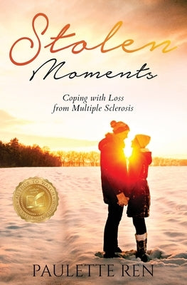 Stolen Moments: Coping With Loss From Multiple Sclerosis Paperback Author Paulette Ren