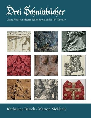 Drei Schnittbucher: Three Austrian Master Tailor Books of the 16th Century Paperback Nadel Und Faden Press LLC