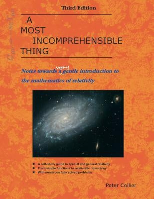A Most Incomprehensible Thing: Notes Towards a Very Gentle Introduction to the Mathematics of Relativity Paperback Incomprehensible Books