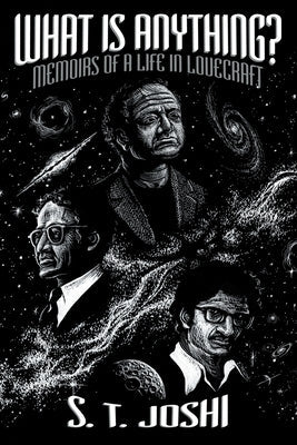 What Is Anything?: Memoirs of a Life in Lovecraft Paperback Hippocampus Press