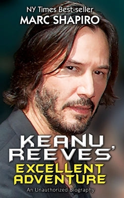 Keanu Reeves' Excellent Adventure: An Unauthorized Biography Paperback Riverdale Avenue Books