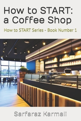 How to Start: a Coffee Shop Paperback Independently Published