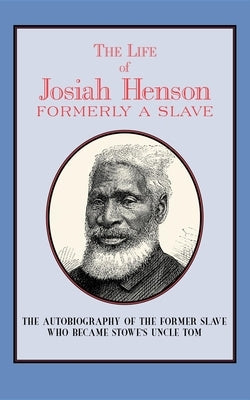 The Life of Josiah Henson: Formerly a Slave, Now an Inhabitant of Canada Paperback Applewood Books