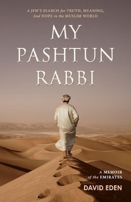 My Pashtun Rabbi: A Jew's Search for Truth, Meaning, and Hope in the Muslim World Volume 1 Paperback Bookbaby