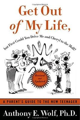 Get Out of My Life, But First Could You Drive Me & Cheryl to the Mall?: A Parent's Guide to the New Teenager Paperback Farrar, Straus and Giroux