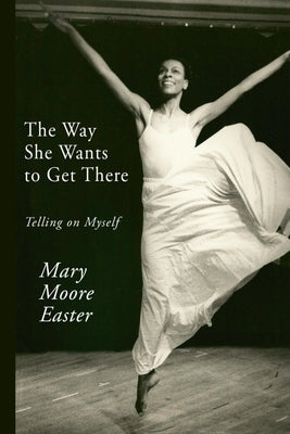 The Way She Wants to Get There: Telling on Myself Paperback Nodin Press