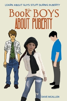 Book for Boys About Puberty: Learn About Guys Stuff During Puberty Paperback Independently Published