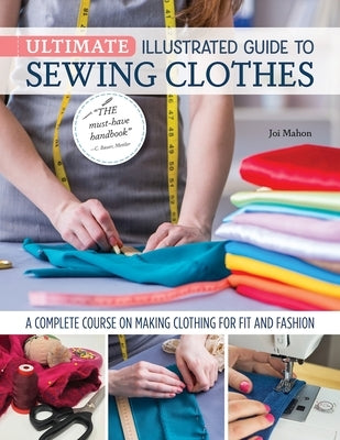 Ultimate Illustrated Guide to Sewing Clothes: A Complete Course on Making Clothing for Fit and Fashion Paperback Landauer (IL)