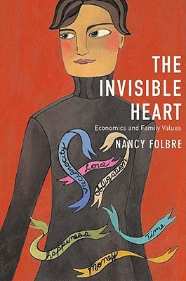 Invisible Heart: Economics and Family Values Paperback New Press