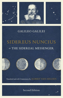 Sidereus Nuncius, or the Sidereal Messenger Paperback University of Chicago Press