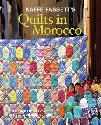 Kaffe Fassett's Quilts in Morocco: 20 Designs from Rowan for Patchwork and Quilting Paperback Taunton Press