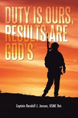 Duty Is Ours, Results Are God's Paperback Christian Faith Publishing, Inc