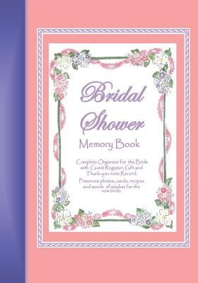 Bridal Shower Memory Book: A memory book for keeping bridal shower celebration memories, guests, gifts, photos, words of wisdom for the bride and Paperback Createspace Independent Publishing Platform