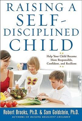 Raising a Self-Disciplined Child: Help Your Child Become More Responsible, Confident, and Resilient Paperback McGraw-Hill Companies