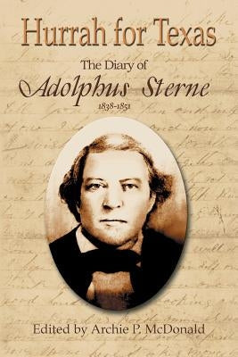 Hurrah for Texas: The Diary of Adolphus Sterne: 1838-1851 Paperback Eakin Press