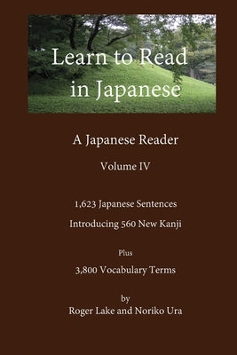 Learn to Read in Japanese, Volume IV Paperback Roger Lake