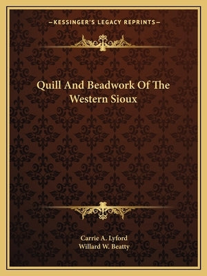 Quill and Beadwork of the Western Sioux Paperback Kessinger Publishing