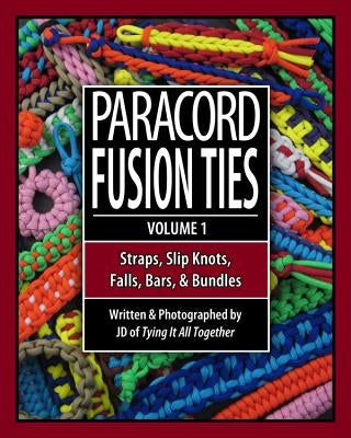 Paracord Fusion Ties: Straps, Slip Knots, Falls, Bars & Bundles Paperback 4th Level Indie