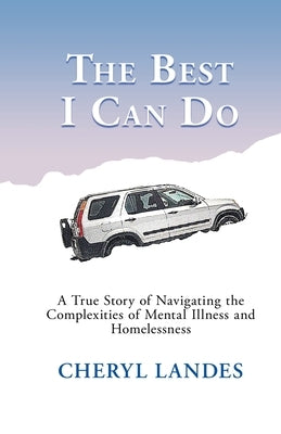 The Best I Can Do: A True Story of Navigating the Complexities of Mental Illness and Homelessness Paperback Tabby Cat Communications