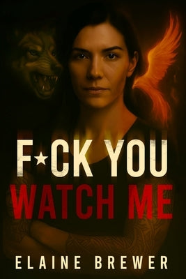 F*ck You, Watch Me by Brewer, Elaine