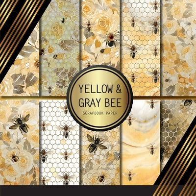 Scrapbook Paper: Yellow And Gray Bee: Double Sided Craft Paper For Card Making, Origami & DIY Projects Decorative Scrapbooking Paper Paperback Independently Published