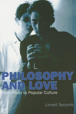 Philosophy and Love: From Plato to Popular Culture Paperback Indiana University Press