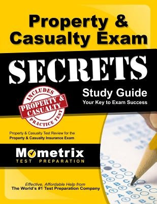 Property & Casualty Exam Secrets Study Guide: P-C Test Review for the Property & Casualty Insurance Exam Paperback Mometrix Media LLC