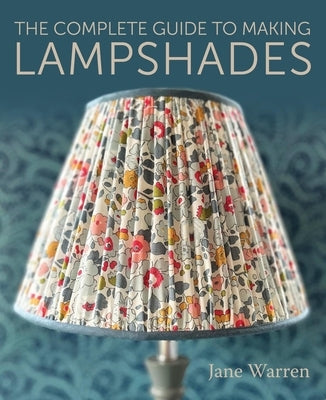 The Complete Guide to Making Lampshades Paperback Crowood Press (UK)