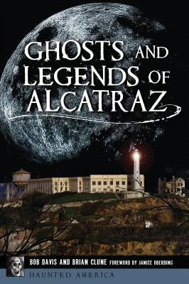 Ghosts and Legends of Alcatraz by Clune, Brian
