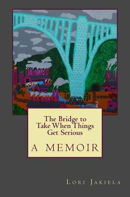 The Bridge to Take When Things Get Serious Paperback Wpa Books