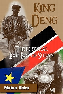 King Deng, the Original Lost Boy of Sudan Paperback Faith Books and More