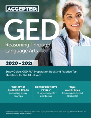 GED Reasoning Through Language Arts Study Guide: GED RLA Preparation Book and Practice Test Questions for the GED Exam Accepted, Inc.