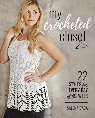 My Crocheted Closet: 22 Styles for Every Day of the Week Paperback Stackpole Books