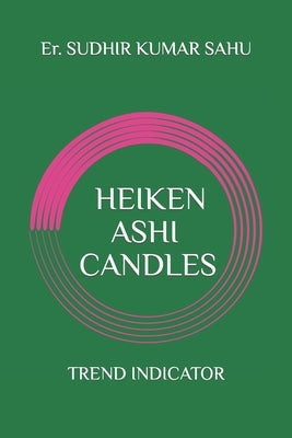 Heiken Ashi Candles: Trend indicator.... Paperback Independently Published