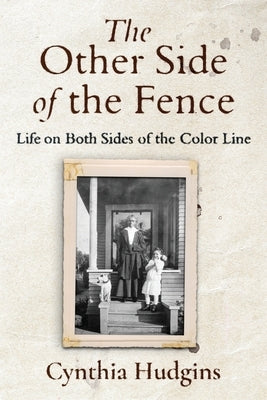 The Other Side of the Fence: Life on Both Sides of the Color Line Paperback Because Books, Ltd.