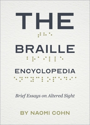 The Braille Encyclopedia: Brief Essays on Altered Sight Paperback Rose Metal Press