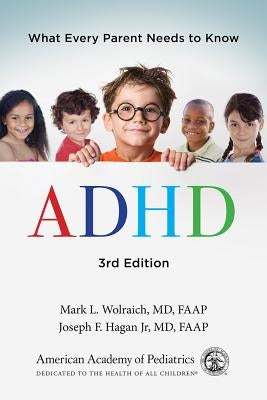 ADHD: What Every Parent Needs to Know American Academy of Pediatrics