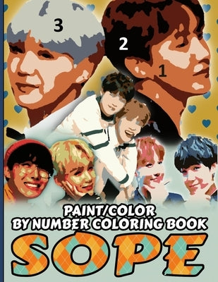 Sope Color/Paint by Number Coloring Book: BTS Sope Stress Relief & Satisfying Coloring Book For BTS Suga & JHope Fans - Easy And Relaxing Sope Picture Paperback Independently Published