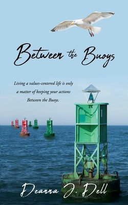 Between the Buoys: Living a values-centered life is only a matter of keeping your actions Between the Buoys. Paperback Xulon Press