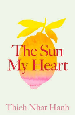 The Sun My Heart: The Companion to the Miracle of Mindfulness Paperback Parallax Press