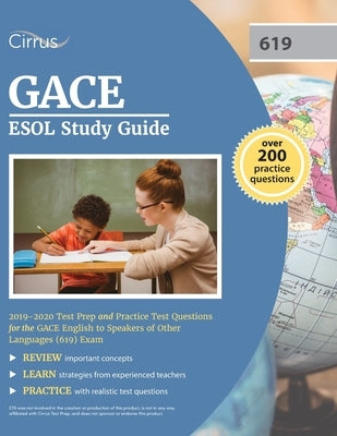 GACE ESOL Study Guide 2019-2020: Test Prep and Practice Test Questions for the GACE English to Speakers of Other Languages (619) Exam Paperback Cirrus Test Prep