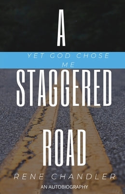 A Staggered Road: Yet God Chose Me Paperback Boss Pastor Publishing